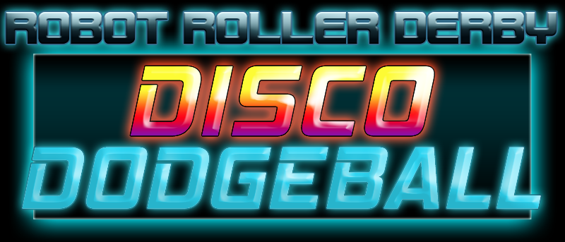 Robot Roller-Derby Disco Dodgeball